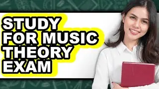 How To Study For Music Theory Exam (Full Guide)