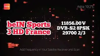 beIN SPORTS 2/3 HD : Frequency of Satellite TV on Astra 19.2&deg;E