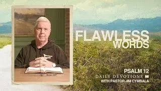 Flawless Words | Psalm 12 | Daily Devotions | Pastor Jim Cymbala
