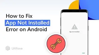 2022 Update: 6 Tips to Fix App Not Installed Error on Any Android
