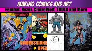 Fembat, Razor, Claire Wolf, THULK and More - Making COMICS and ART EP 291
