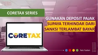CORETAX SERIES |  Cara menggunakan deposit untuk pelaporan SPT agar terhindar dari sanksi?