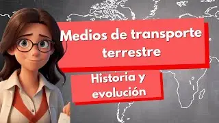 🚉 Medios de transporte terrestre | HISTORIA Y EVOLUCI&Oacute;N 🚜