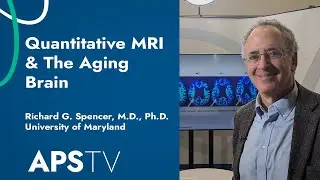 Quantitative MRI and the Aging Brain with Richard G. Spencer