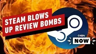 Steam Removing 'Off-Topic Review Bombs' - IGN Now