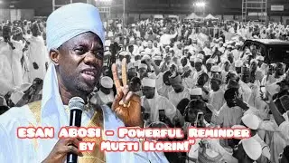ESAN ABOSI &ndash; A Deep Islamic Perspective | Mufti Ilorin (Full Lecture)