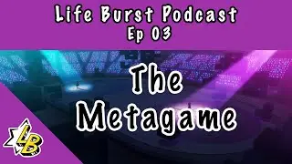 Life Burst Podcast 03- The METAGAME | WIXOSS