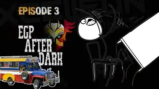 EGP After Dark - Episode 3 | An Excelleon Gaming Philippines Podcast