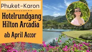 Rundgang durchs Hotel - Hilton Arcadia - Phuket -Karon Beach - ab April ein Accor Hotel