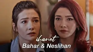 İhanet - Bahar & Neslihan / Söz & Teşkilat