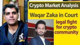 Crypto Market Analysis Waqar Zaka Case Updates regarding Crypto Ban in Pakistan