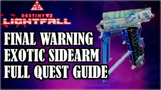 FINAL WARNING Exotic Sidearm FULL Quest Guide (Destiny 2 Lightfall)