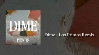 Dime - Los Primos Remix