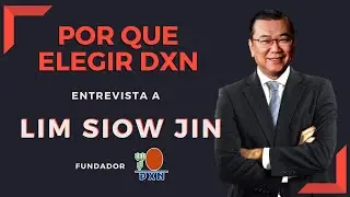 POR QUE DXN Entrevista LIN SIOW JIN fundador de la compa&ntilde;&iacute;a.