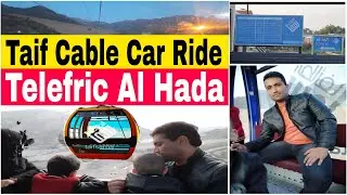 Taif Cable Car Tour | Telefric Al Hada to Al Kar City Full Ride, Ticket Price & Family Vlog