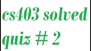 CS403 quiz #2
