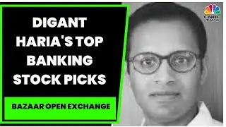GreenEdge Wealth Services' Digant Haria's Top Banking Stock Picks For Today | Bazaar Open Exchange