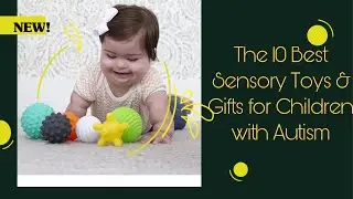 The 10 Best Sensory Toys & Gifts for children with Autism