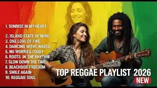 RELAXING REGGAE MUSIC MIX 2026🎸 NEW REGGAE LOVE SONGS 2026🦋