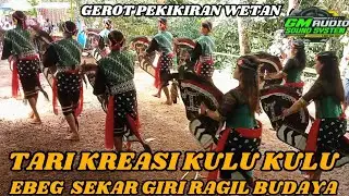 TARI KREASI KULU KULU ⁉️ EBEG SEKAR GIRI RAGIL BUDAYA GEROT PEKIKIRAN WETAN SUSUKAN BANJARNEGARA