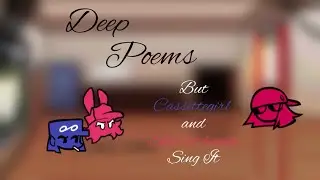 Deep Poems But Cassettegirl and Skarlet bunny Sing It!!