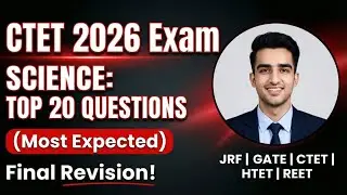 CTET FEB 2026 SCIENCE PAPER 2 | TOP 20 MOST EXPECTED QUESTIONS | PHYSICS, CHEMISTRY AND BIOLOGY