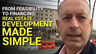 From Feasibility to Financing: Real Estate Development Made Simple