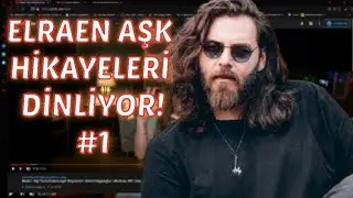 Elraen Aşk Hikayesi Dinliyor! - Aşk Sohbeti Yapıyor