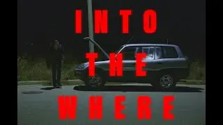 Into The Where (Short Film)