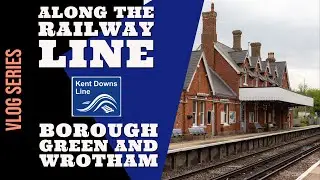 Borough Green and Wrotham Railway Station | Along The Railway Line | Kent Downs Line