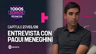 Todos Somos T&eacute;cnicos - Conversamos con Francisco Paqui Meneghini | Cap&iacute;tulo 27 de enero 2026