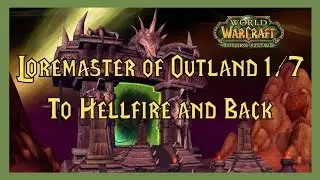 World of Warcraft: Loremaster of Outland Part 1/7 - To Hellfire and Back (Gameplay/Walkthrough)