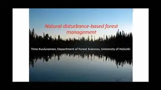 Timo Kuuluvainen: Natural disturbance-based forest management