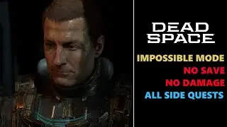 [Dead Space Remake (PC Version)] - Impossible Mode, No Save, No Damage, All Side Quests