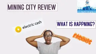 MINING CITY-WHAT IS HAPPENING? ELECTRIC CASH | MY EARNINGS | SCAM