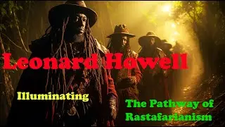 Leonard Howell: Illuminating the Path of Rastafarianism