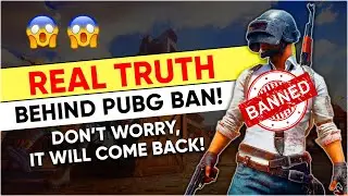 THE REAL TRUTH YOU DON'T KNOW ABOUT PUBG BAN IN INDIA 😱😱 | Don't Worry, It Will Come Back! 🔥🔥