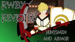 RWBY Revisited: Huntsmen and Armor