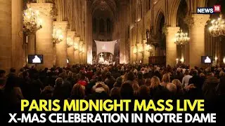 LIVE Notre Dame Christmas Mass 2025 | Notre Dame Holds First Christmas Mass Since 2019 Fire | N18G