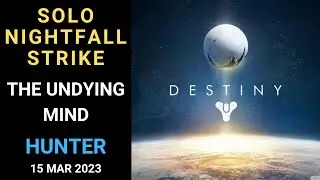 Destiny 1 - SOLO Nightfall Strike - The Undying Mind - Hunter - Gold Tier - 15 Mar 2023, 3/15/2023
