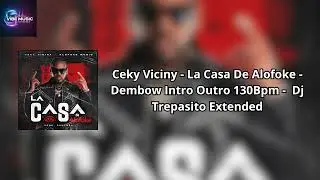Ceky Viciny   La Casa De Alofoke   Dembow Intro Outro 130Bpm    Dj Trepasito Extended