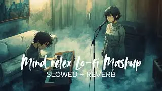 Mind 🥰 relax songs in hindi // Slow motion hindi song // Lo-fi mashup (slowed and reverb)