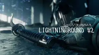 Slice and Dice Ghostrunner LIGHTNINGROUND #2