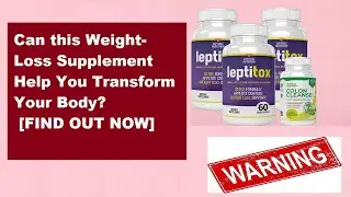 Leptitox Honest Reviews: Can this Weight-Loss Supplement Help You Transform Your Body? [FIND OUT ]