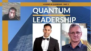Quantum Leadership : Lessons in Leadership Part 3