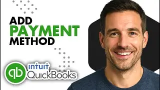 How To Add Payment Method In QuickBooks (Easiest Way)(2026 Guide)