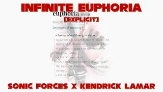 [MASHUP REMIX] [Explicit] Infinite Euphoria [Sonic Forces x Kendrick Lamar]