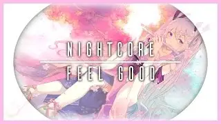 【Nightcore】 Gryffin & Illenium || Feel Good (Feat. Daya)