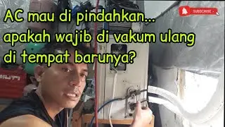 Sa'at AC di pindahkan apa harus di vakum lagi..??