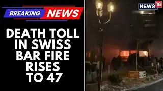 Death Toll In Switzerland Bar Fire Rises To 47 As Rescue Operations Conclude | Probe Starts